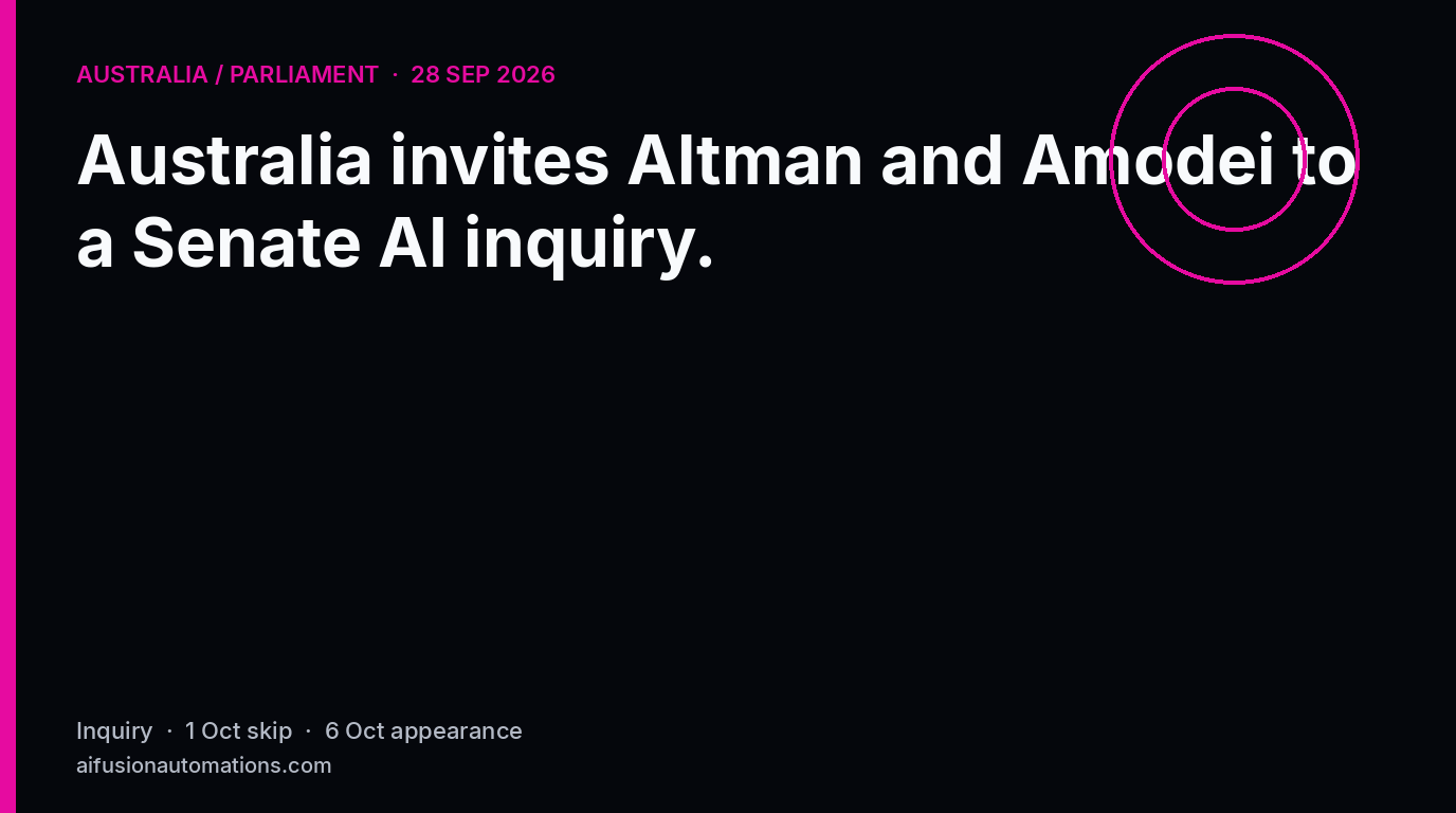 Australia invites Sam Altman and Dario Amodei to a Senate AI inquiry — 28 Sep 2026