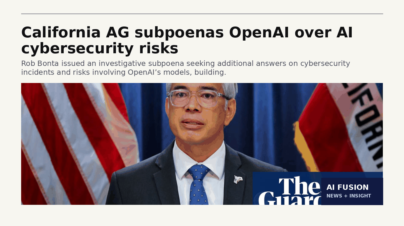 California Attorney General Rob Bonta issues an investigative subpoena to OpenAI — 2 Oct 2026